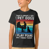Das ist es, was ich füttere Hunde ich spiele Klavi T-Shirt (Vorderseite)