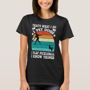Das ist es, was ich füttere Hunde ich spiele Pickl T-Shirt