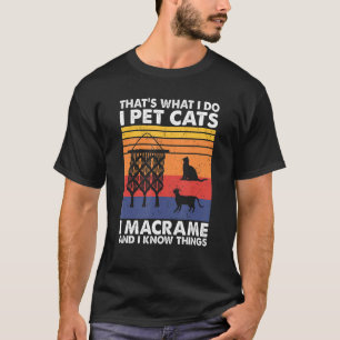 Das ist es, was ich füttere Katzen ich Macrame und T-Shirt