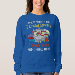 Das ist es, was ich lese Bücher, die ich trinke Ka Sweatshirt