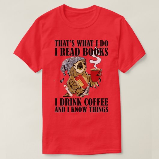 Das ist es, was ich lese Bücher, die ich trinke Ka T-Shirt (Design vorne)