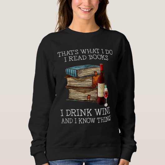 Das ist es, was ich lese Bücher, die ich trinke We Sweatshirt (Vorderseite)