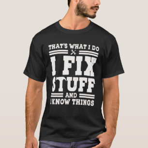 DAS IST ES, WAS ICH MACHE, DASS ICH STUFF BEHOBEN T-Shirt