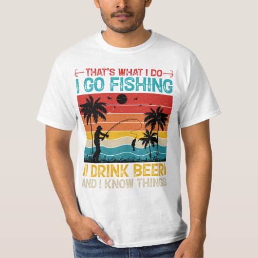 Das ist es, was ich mache Fischen ich trinke Bier T-Shirt (Vorderseite)