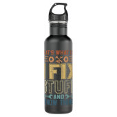 Das ist es, was ich mache, ich repariere Dinge und Edelstahlflasche (Vorderseite)