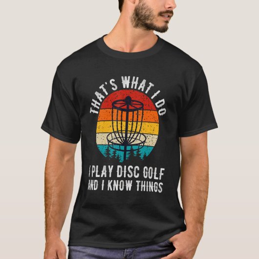 Das ist es, was ich mache, ich spiele Disk Golf un T-Shirt (Vorderseite)