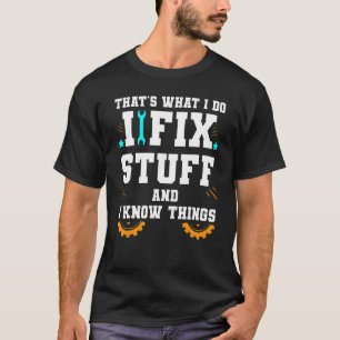 Das ist es, was ich repariere und ich weiß, was Au T-Shirt