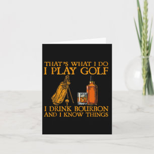 Das ist es, was ich spiele Golf I trinken Bourbon Karte