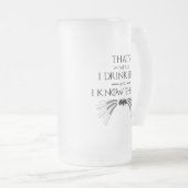 Das ist es, was ich trinke Bier und ich kenne Ding Mattglas Bierglas (VorderseiteRechts)