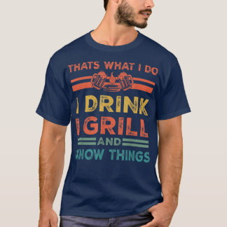 Das ist es, was ich trinke ich Grill und weiß Ding T-Shirt