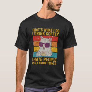 Das ist es, was ich trinke Kaffee, den ich hasse L T-Shirt