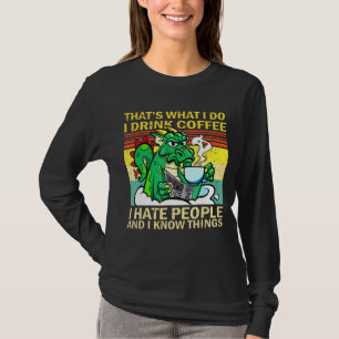 Das ist es, was ich trinke Kaffee, den ich hasse L T-Shirt