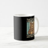 Das ist es, was ich trinke Kaffee, den ich Mensche Kaffeetasse (VorderseiteRechts)