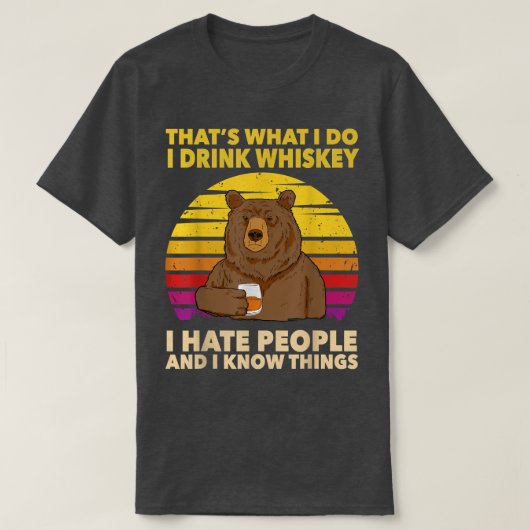 Das ist es, was ich trinke Whiskey Ich hasse Mensc T-Shirt (Design vorne)