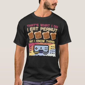 Das ist es, was ich tue, ich esse Erdnussbutter T-Shirt