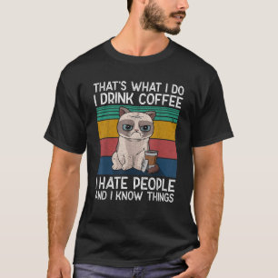 Das ist es, was ich tue, ich hasse Menschen lustig T-Shirt