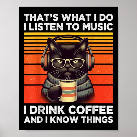 Das ist es, was ich tue, ich höre Musik, ich trink Poster (Vorne)