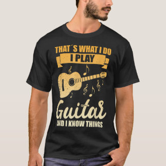 Das ist es, was ich tue, ich spiele Gitarre und ic T-Shirt