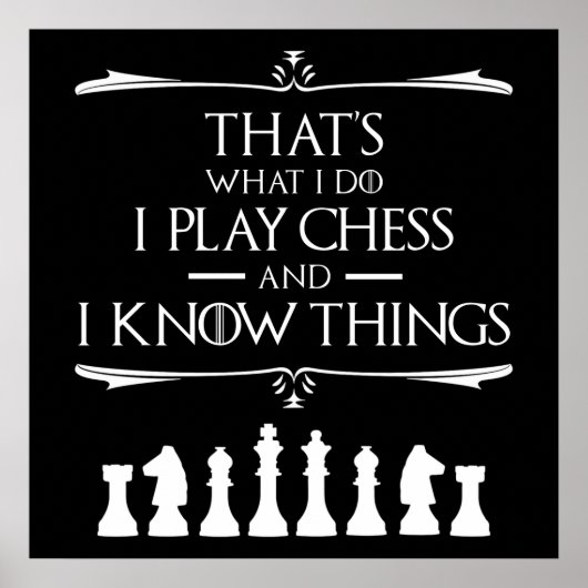 Das ist es, was ich tue, ich spiele Schach und ich Poster (Vorne)
