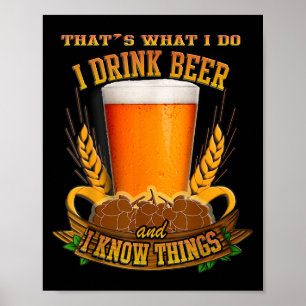 Das ist es, was ich tue, ich trinke Bier und ich w Poster