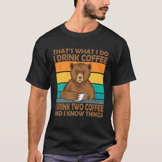 Das ist es, was ich tue, ich trinke Kaffee, ich tr T-Shirt (Vorderseite)