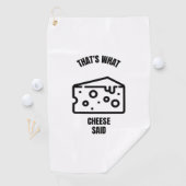 Das ist es, was Käse witzige Käse-Witze sagte Golfhandtuch (Insitu)