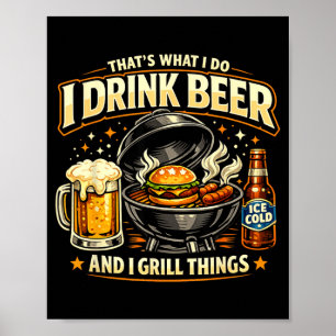 Das ist es, was man tut, Bier trinken und grillen  Poster