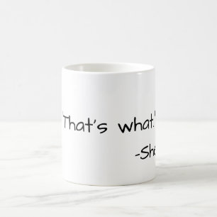 Das ist es, was sie komisch zitiert hat kaffeetasse
