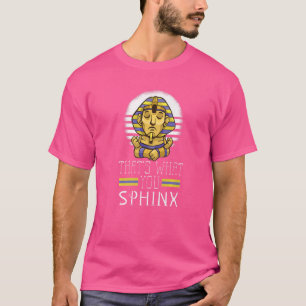 Das ist es, was Sie sphinx Pharao alten ägyptische T-Shirt