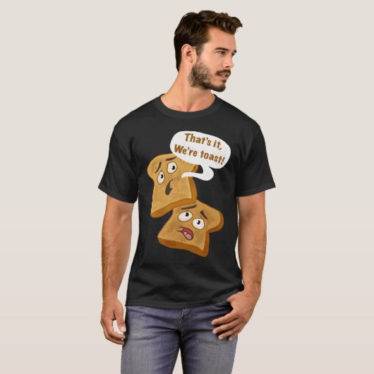 Das ist es, wir sind Toast! T-Shirt (Vorne ganz)