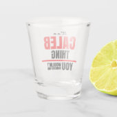 Das ist etwas Caleb, das man nicht verstehen würde Schnapsglas (Rückseite)