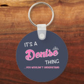 Das ist etwas Denise, das man nicht verstehen würd Schlüsselanhänger (Vorderseite)