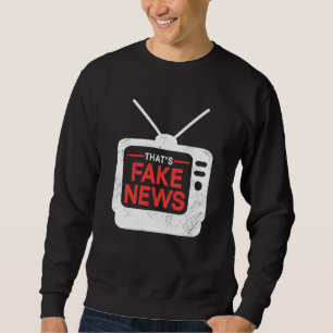 Das ist Fake News Rechte Pressefreiheit Journalism Sweatshirt