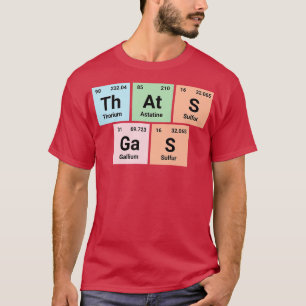 Das ist Gas Chemie Geek Periodische Elemente T-Shi T-Shirt