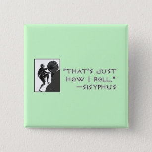Das ist, gerade wie ich rolle --Sisyphus Button