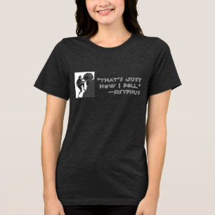 Das ist, gerade wie ich rolle --Sisyphus Tri-Blend Shirt