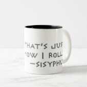 Das ist, gerade wie ich rolle --Sisyphus Zweifarbige Tasse (VorderseiteRechts)