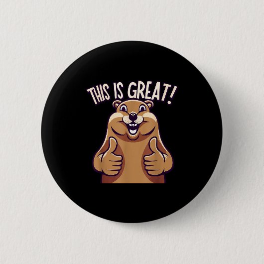 Das ist großartig! - Waldmurmeltier - Lustig - Nie Button (Vorderseite)