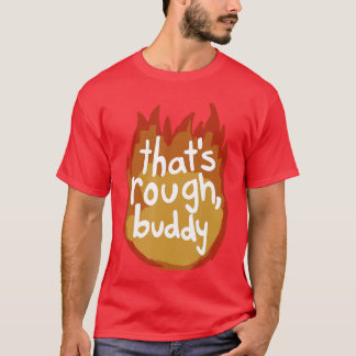 Das ist hart, Kumpel Freund T-Shirt