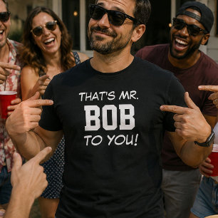 Das ist Herr Bob für Sie Lustiges Lehrer Chef Vate T-Shirt