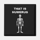 Das ist Humerus Funny Halloween Skeletton-Knochen- Magnet (Vorne)