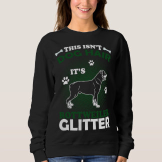 Das ist Hundehaar Es ist Rottweiler-Glitzer Sweatshirt