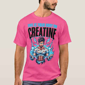 Das ist Ihr Körper bei der Creatin Bodybuilding Wo T-Shirt