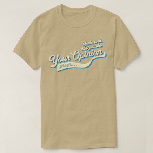 Das ist Ihre Meinung T-Shirt (Design vorne)
