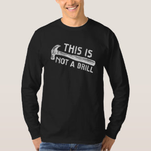 Das ist kein Bohrer Humor Zimmermann Holzarbeiten T-Shirt