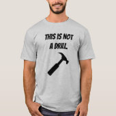 Das ist kein Drill - Hammer, Handel T-Shirt (Vorderseite)