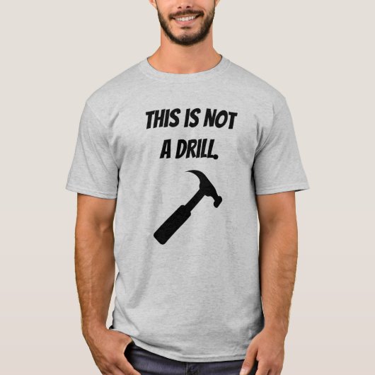 Das ist kein Drill - Hammer, Handel T-Shirt (Vorderseite)