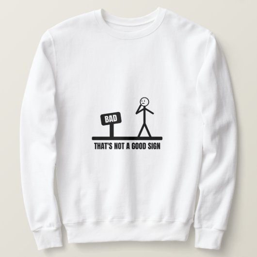 Das ist kein gutes Schild-Stickman Sweatshirt (Design vorne)