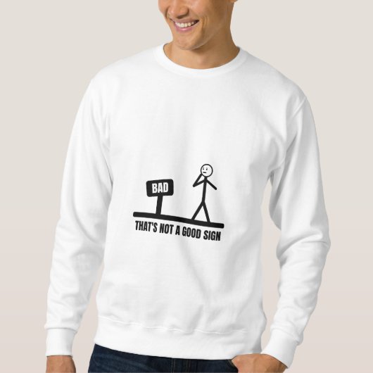Das ist kein gutes Schild-Stickman Sweatshirt (Vorderseite)