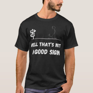 Das ist kein gutes Zeichen T-Shirt
